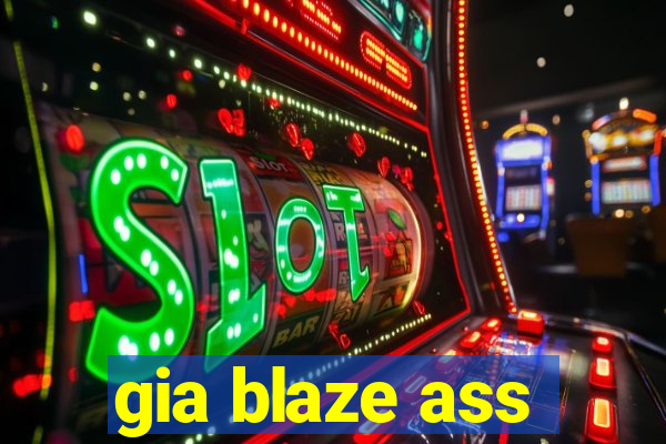 gia blaze ass